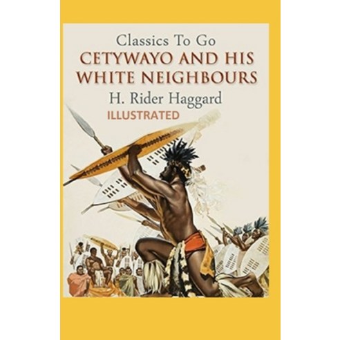 Cetywayo and his White Neighbours Illustrated Paperback, Independently Published, English, 9798744204150
