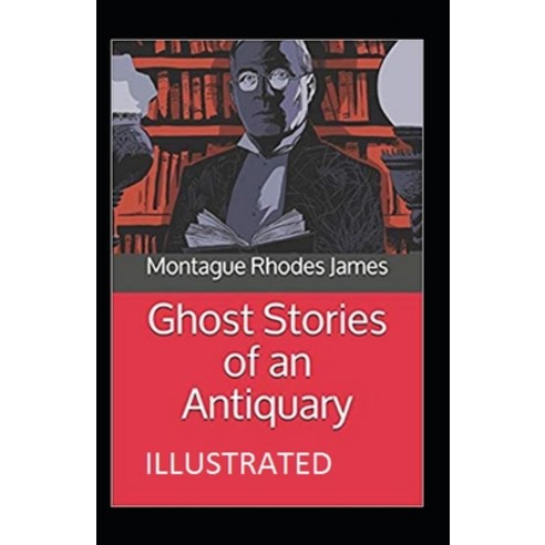 (영문도서) Ghost Stories of an Antiquary Illustrated Paperback, Independently Published, English, 9798515623357