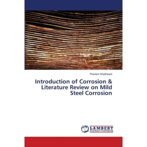 Introduction of Corrosion & Literature Review on Mild Steel Corrosion Paperback, LAP Lambert Academic Publis..., English, 9783659892912
