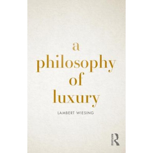 A Philosophy of Luxury Paperback, Routledge