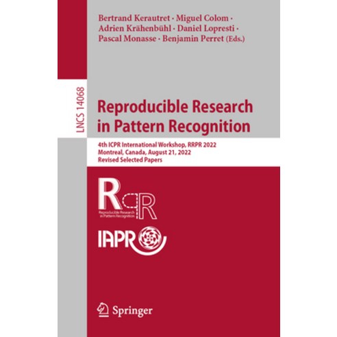 (영문도서) Reproducible Research in Pattern Recognition: 4th Icpr International Workshop Rrpr 2022 Mon... Paperback, Springer, English, 9783031407727