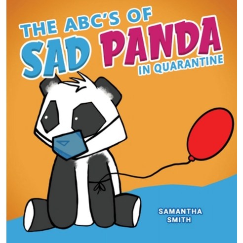 The ABC''s of Sad Panda in Quarantine: A Parody Book for Adults - Cute Pictures; Pandemic Humor! Hardcover, Samantha Kellian Smith