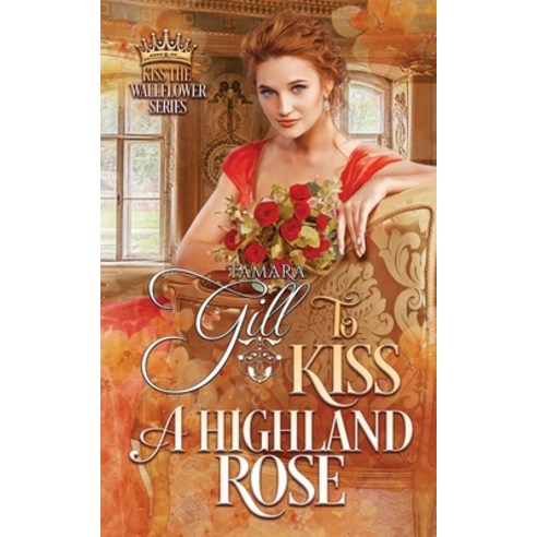 To Kiss a Highland Rose Paperback, Tamara Gill, English, 9780645058123