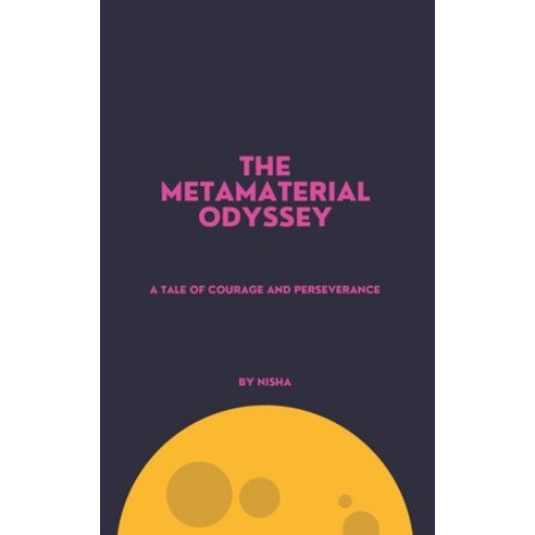 (영문도서) The Metamaterial Odyssey: A Tale of Courage and Perseverance Paperback, Independently Published, English, 9798873986453