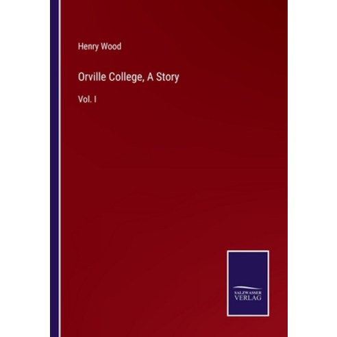 (영문도서) Orville College A Story: Vol. I Paperback, Salzwasser-Verlag Gmbh, English, 9783752540727