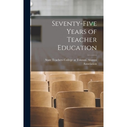 (영문도서) Seventy-five Years of Teacher Education Hardcover, Hassell Street Press, English, 9781013429835