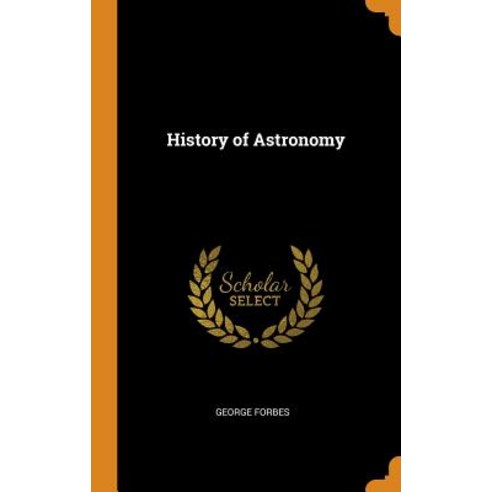 (영문도서) History of Astronomy Hardcover, Franklin Classics Trade Press, English, 9780344875700