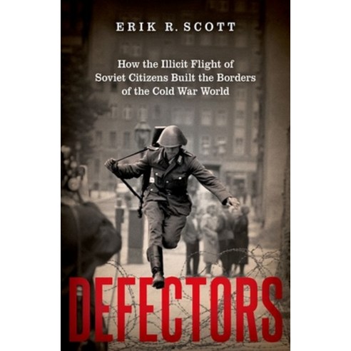 (영문도서) Defectors: How the Illicit Flight of Soviet Citizens Built the Borders of the Cold War World Hardcover, Oxford University Press, USA, English, 9780197546871