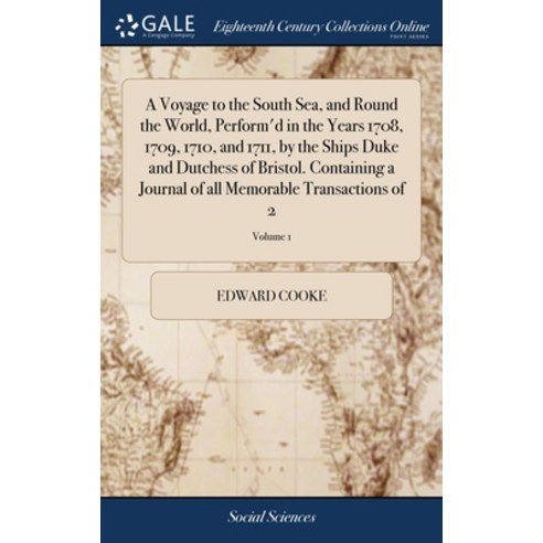 (영문도서) A Voyage to the South Sea and Round the World Perform''d in the Years 1708 1709 1710 and ... Hardcover, Gale Ecco, Print Editions, English, 9781385823651