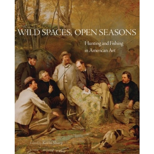 (영문도서) Wild Spaces Open Seasons 27: Hunting and Fishing in American Art Paperback, University of Oklahoma Press, English, 9780806154633
