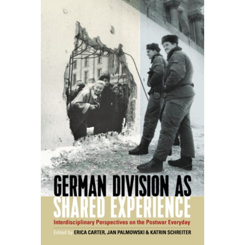 (영문도서) German Division as Shared Experience: Interdisciplinary Perspectives on the Postwar Everyday Paperback, Berghahn Books, English, 9781805391197