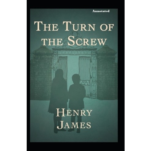 The Turn of the Screw Annotated Paperback, Independently Published