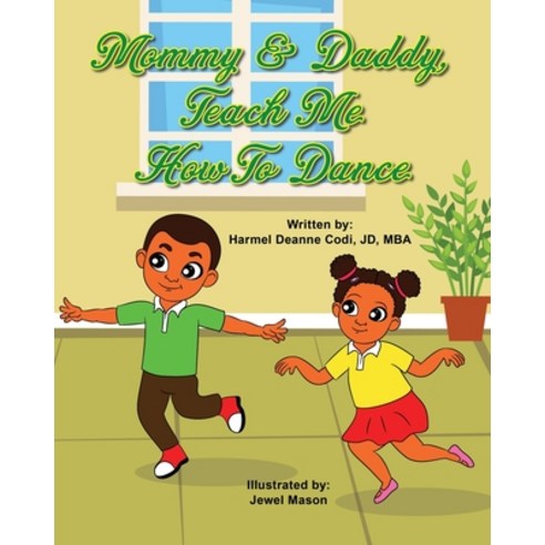 Mommy and Daddy teach me how to dance Paperback, Harmel Deanne Codi, English, 9781735975979