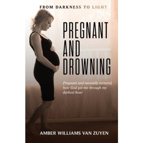 (영문도서) Pregnant and Drowning: Pregnant and... Paperback, Amber Williams Van Zuyen, English, 9781648732690