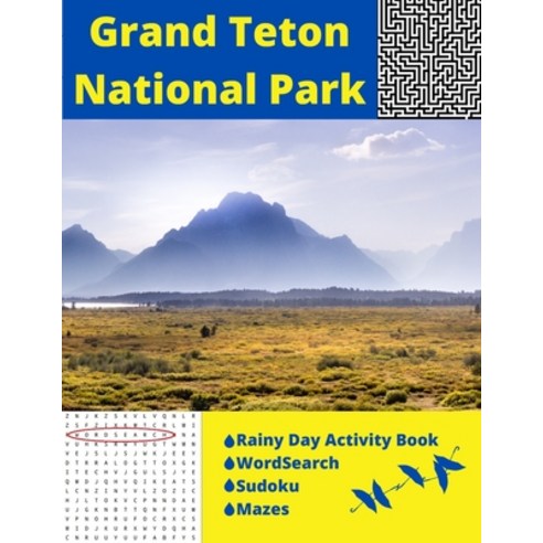 Grand Teton National Park: Rainy Day Activity Book Wordsearch Sudoku Mazes Paperback, Independently Published
