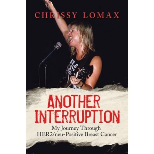 Another Interruption: My Journey Through HER2neu Positive Breast Cancer Paperback, Independently Published, English, 9798581398203