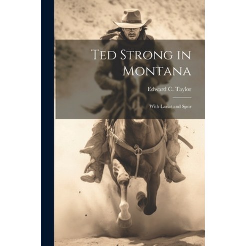 (영문도서) Ted Strong in Montana: With Lariat and Spur Paperback, Legare Street Press, English, 9781022060241