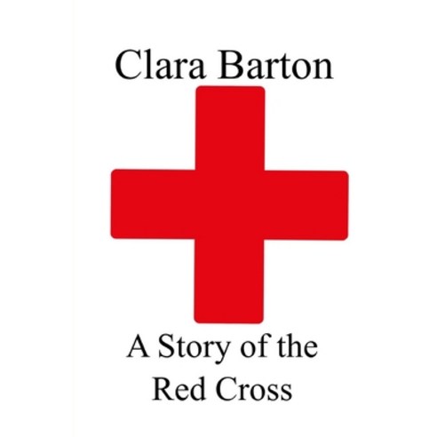 (영문도서) A Story of the Red Cross Paperback, Createspace Independent Pub..., English, 9781974166305