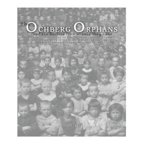 (영문도서) The Ochberg Orphans and the horrors from whence they came: The rescue in 1921 of 181 Jewish O... Paperback, Amazon Digital Services LLC..., English, 9780987106308