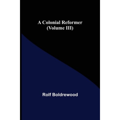 (영문도서) A Colonial Reformer (Volume III) Paperback, Alpha Edition, English, 9789355755476