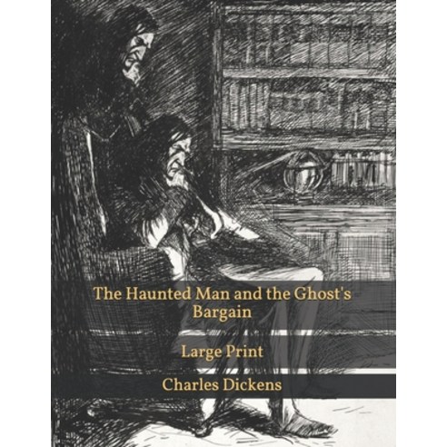 The Haunted Man and the Ghost''s Bargain: Large Print Paperback, Independently Published, English, 9798588252089