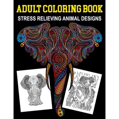 Adult Coloring Book Stress Relieving Animal Designs: Adult Relaxations Mandala Patterns With Animal ... Paperback, Independently Published, English, 9798709624832