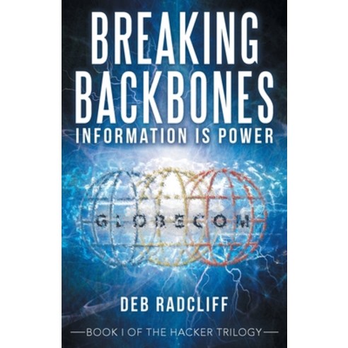 Breaking Backbones: Information Is Power: Book I of the Hacker Trilogy Paperback, Archway Publishing, English, 9781665701082