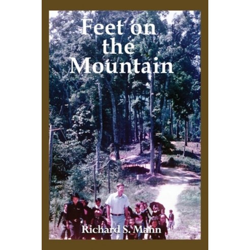 (영문도서) Feet on the Mountain Paperback, Dorrance Publishing Co., English, 9781645306276