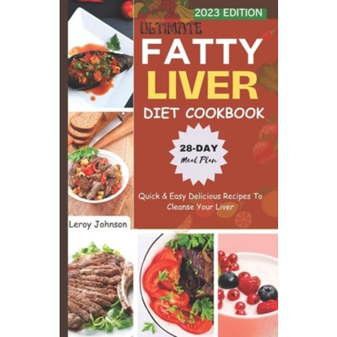 (영문도서) Ultimate Fatty Liver Diet Cookbook: Quick & Easy Delicious Recipes To Cleanse Your Liver Paperback, Independently Published, English, 9798866030842