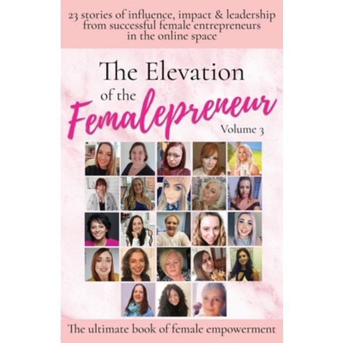 (영문도서) The Elevation of The Femalepreneur: 23 Stories of influence impact & leadership from success... Paperback, Independently Published, English, 9798741252468