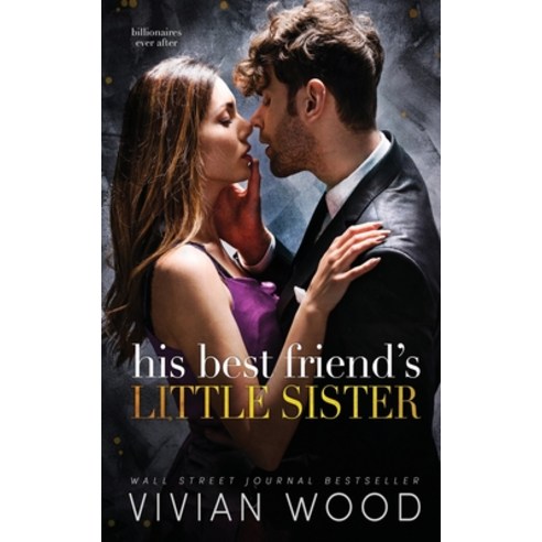 (영문도서) His Best Friend''s Little Sister: A Billionaire Best Friend''s Little Sister Romance Paperback, Vivian Veritas LLC, English, 9781959830276