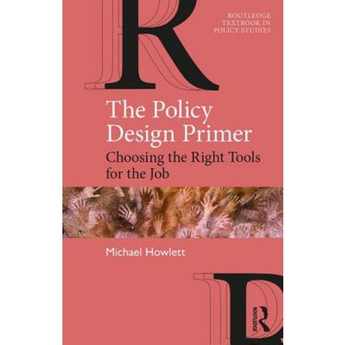 The Policy Design Primer Choosing the Right Tools for the Job, Routledge