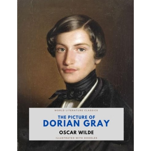The Picture of Dorian Gray / Oscar Wilde / World Literature Classics / Illustrated with doodles Paperback, Independently Published, English, 9798711770169