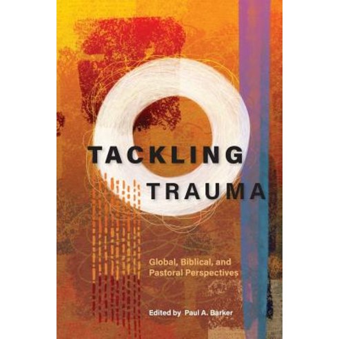 (영문도서) Tackling Trauma: Global Biblical and Pastoral Perspectives Paperback, Langham Global Library, English, 9781783684816