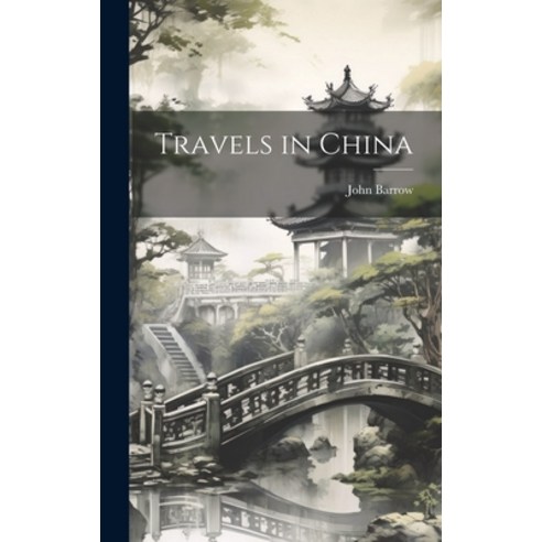 (영문도서) Travels in China Hardcover, Legare Street Press, English, 9781020374029