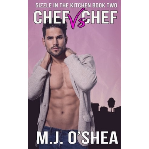 Chef vs. Chef: Sizzle in the Kitchen Book Two Paperback, Independently Published