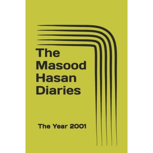 The Masood Hasan Diaries: The Year 2001 Paperback, Independently Published
