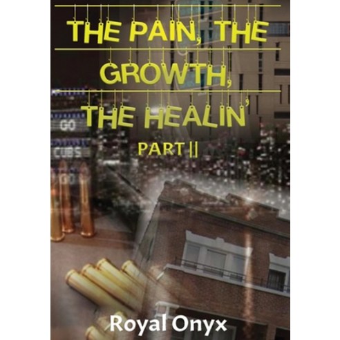 (영문도서) The Pain the Growth the Healin'' Paperback, Royalonyx, English, 9781087995540