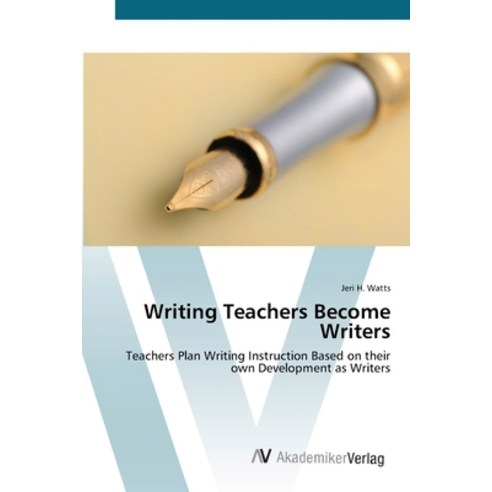 Writing Teachers Become Writers Paperback, AV Akademikerverlag, English, 9783639417555