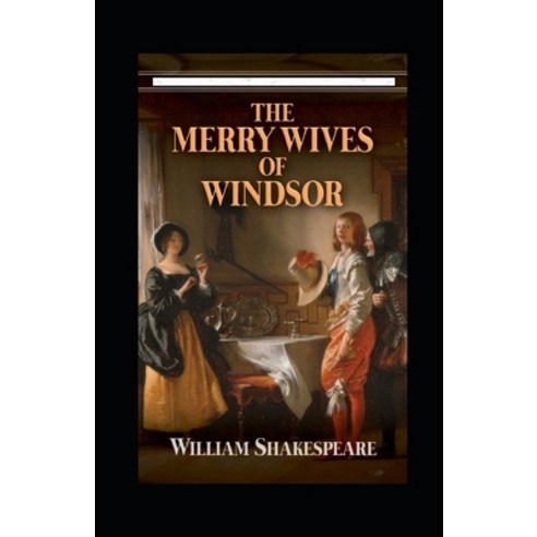(영문도서) The Merry Wives of Windsor Annotated Paperback, Independently Published, English, 9798519592185