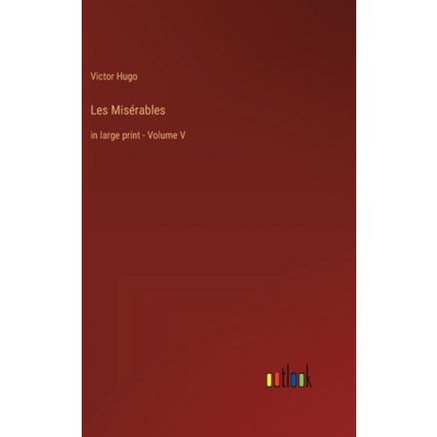 (영문도서) Les Misérables: in large print - Volume V Hardcover, Outlook Verlag, English, 9783368239534