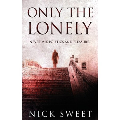 (영문도서) Only The Lonely: Politicians Lies and Videotapes Hardcover, Next Chapter, English, 9784824141293
