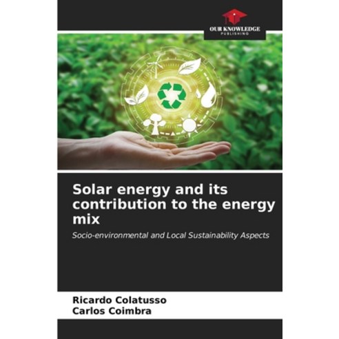 (영문도서) Solar energy and its contribution to the energy mix Paperback, Our Knowledge Publishing, English, 9786206601296