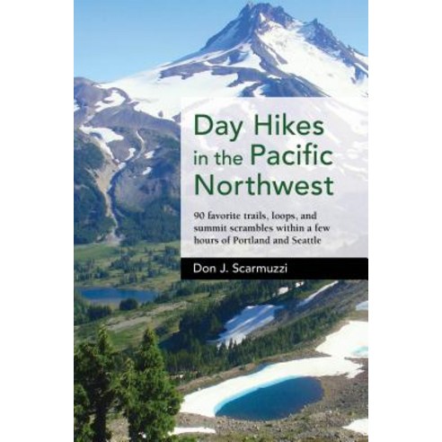 Day Hikes in the Pacific Northwest: 90 Favorite Trails Loops and Summit Scrambles Within a Few Hou... Hardcover, Westwinds Press, English, 9781513261430