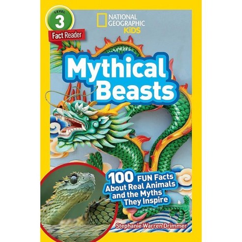 National Geographic Readers: Mythical Beasts (L3): 100 Fun Facts about Real Animals and..., National Geographic Kids