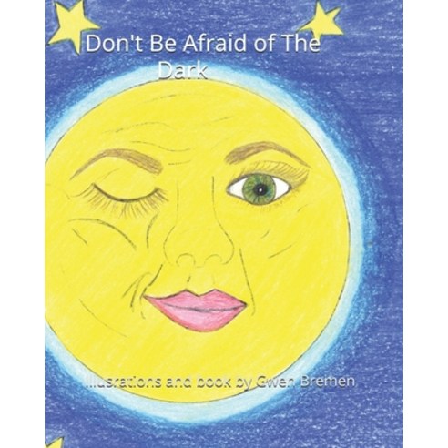 Don''t Be Afraid of The Dark Paperback, Independently Published
