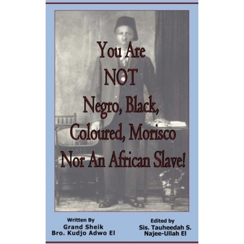 You Are NOT Negro Black Coloured Morisco Nor An African Slave! Paperback, Califa Media Publishing