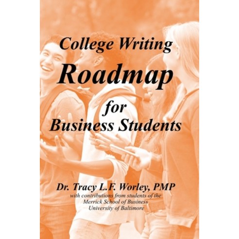 College Writing Roadmap for Business Students Paperback, Independently Published, English, 9798578717215