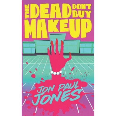 (영문도서) The Dead Don''t Buy Makeup Paperback, Independently Published, English, 9798832595405