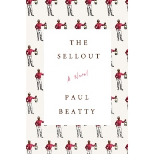 The Sellout:* 2016 Man Booker Prize Winner *, Picador USA